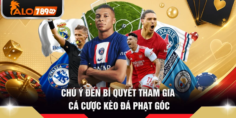 Chú ý đến bí quyết tham gia cá cược kèo đá phạt góc