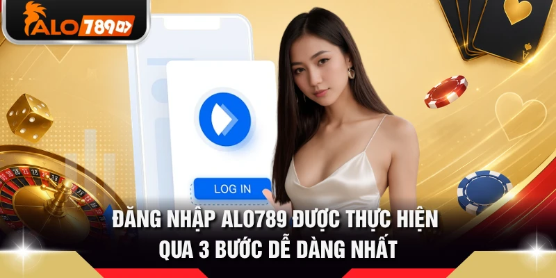 Đăng nhập ALO789 được thực hiện qua 3 bước dễ dàng nhất