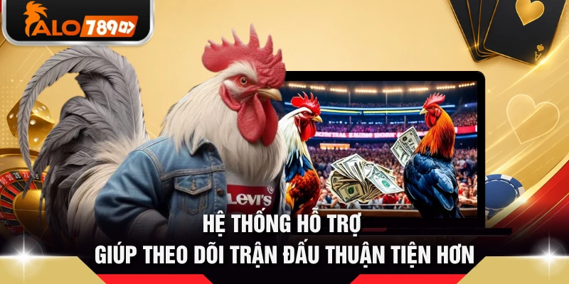 Hệ thống hỗ trợ giúp theo dõi trận đấu thuận tiện hơn