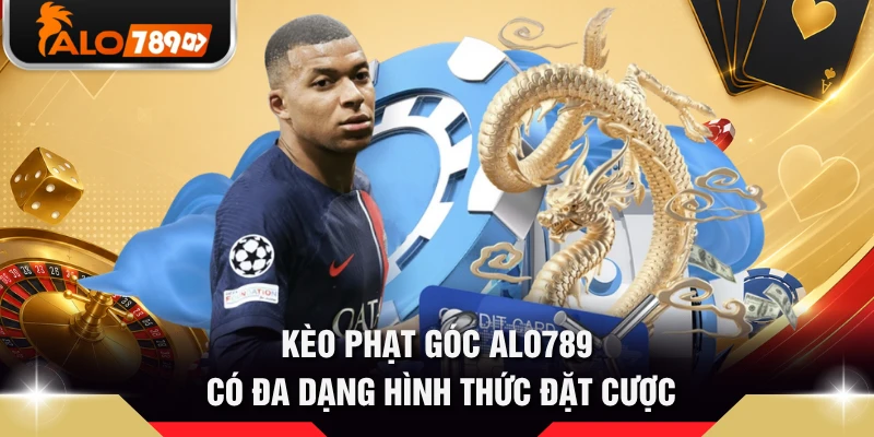 Kèo phạt góc ALO789 có đa dạng hình thức đặt cược