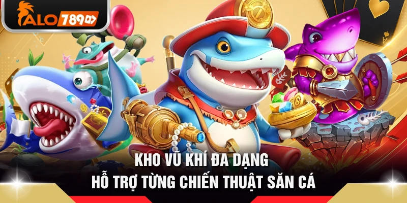 Kho vũ khí đa dạng hỗ trợ từng chiến thuật săn cá