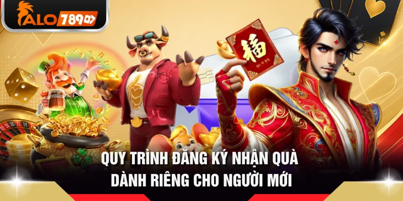 Quy trình đăng ký nhận quà dành riêng cho người mới